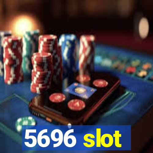 5696 slot